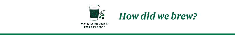 Starbucks® - How did we brew?